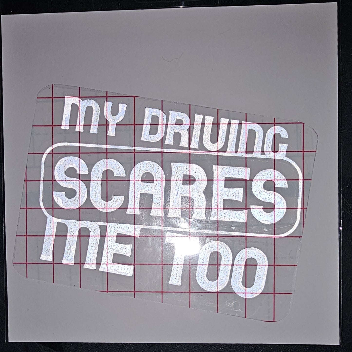 My Driving Scares Me Too Decal