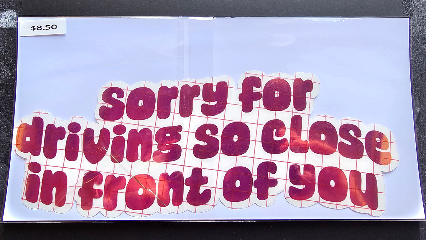 Sorry For Driving So Close Decal