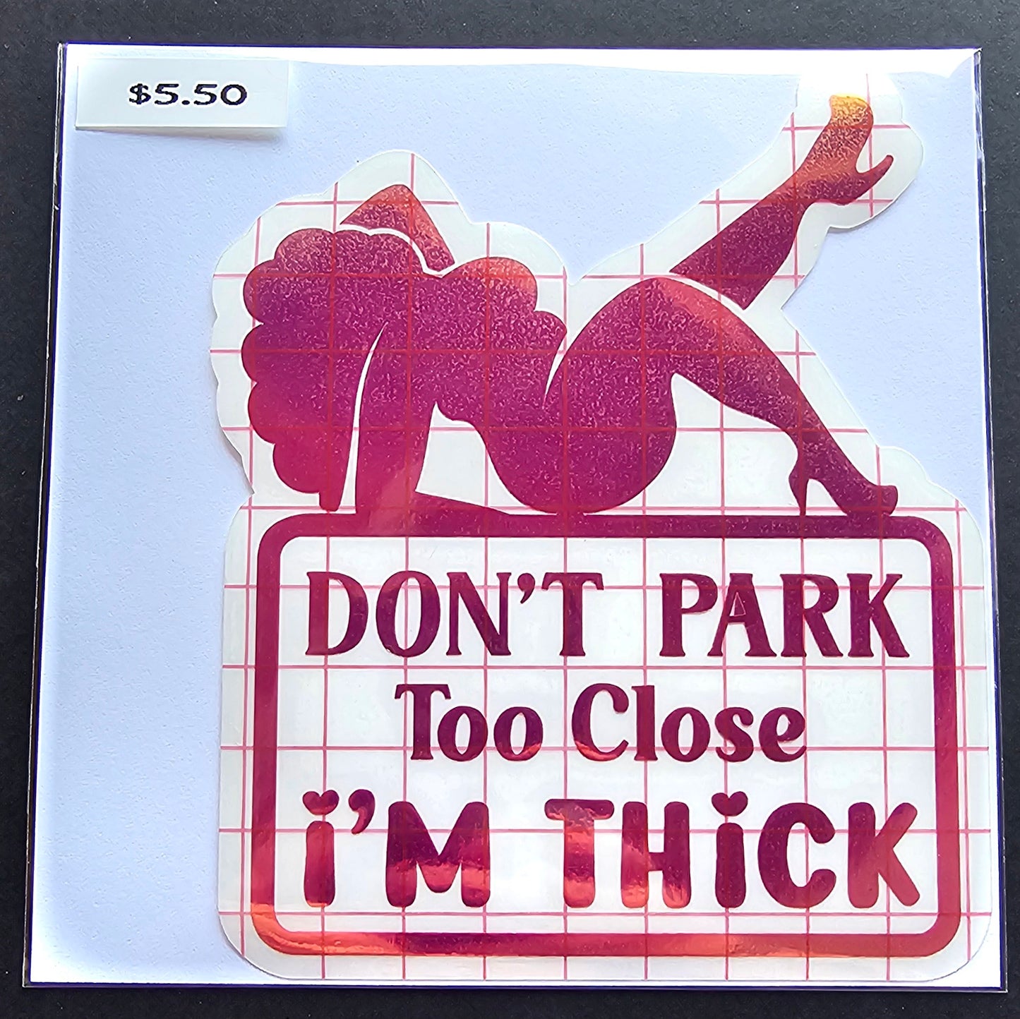 Don't Park Too Close I'm Thick Decal
