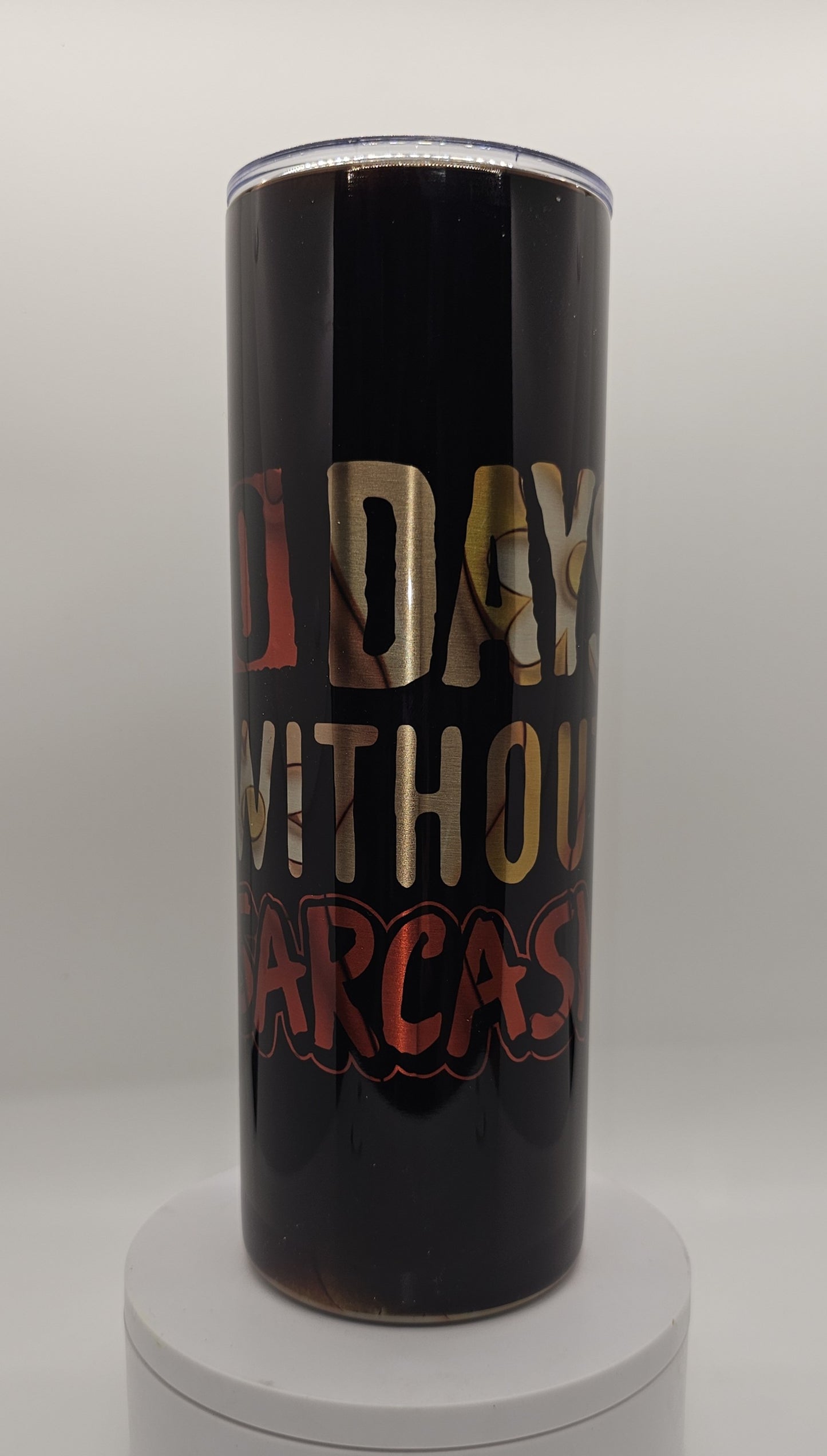 0 Days without Sarcasm Tumbler