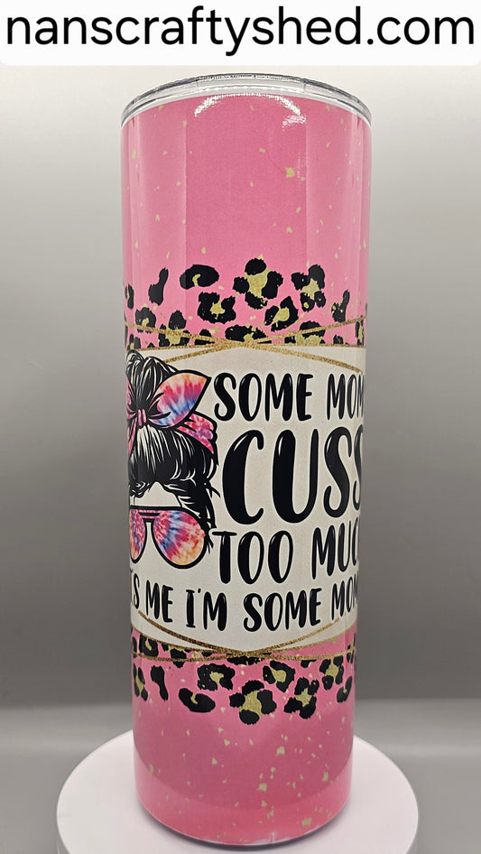 Some Moms Cuss Too Much 20-ounce Tumbler
