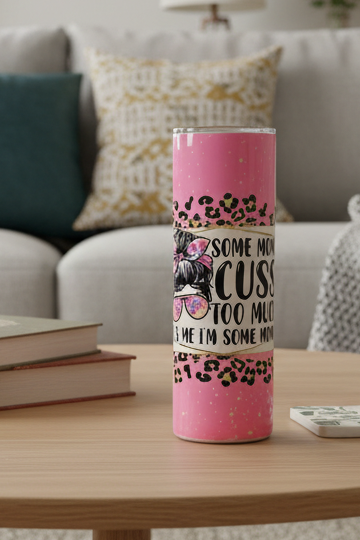 Some Moms Cuss Too Much 20-ounce Tumbler