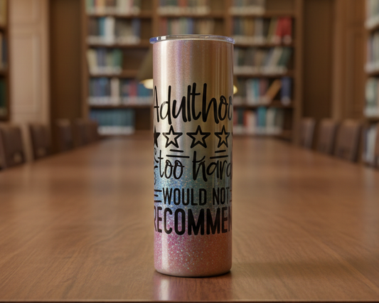 Adulting Too Hard Would Not Recommend 20oz. Tumbler