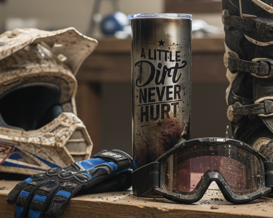 A Little Dirt Never Hurt 20oz. Tumbler