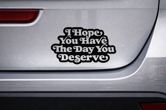 The Day You Deserve Decal