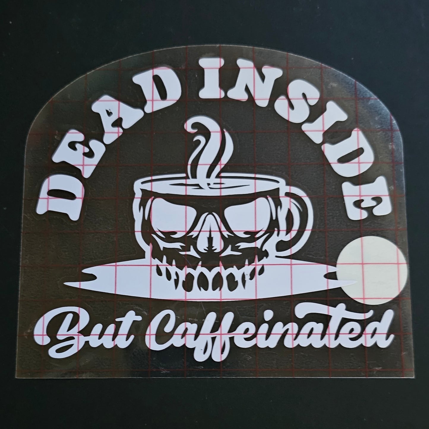 Dead Inside but Caffeinated Decal