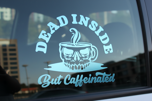 Dead Inside but Caffeinated Decal