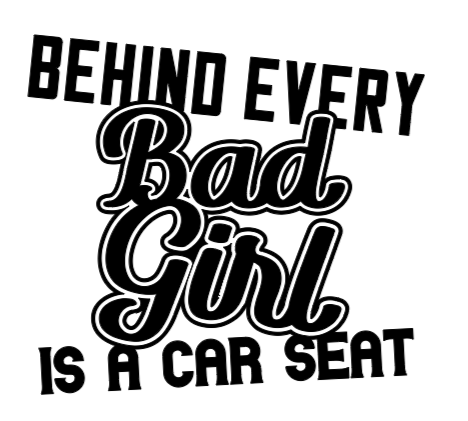 Behind Every Bad Girl is a Car Seat Decal