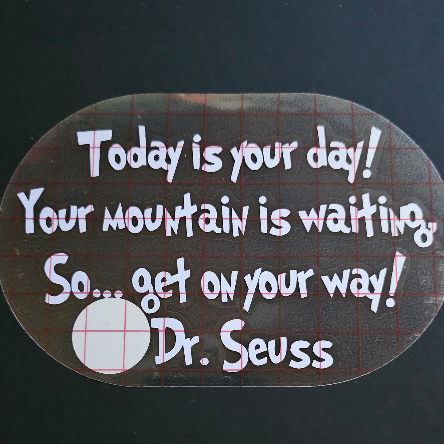 Today is Your Day Decal