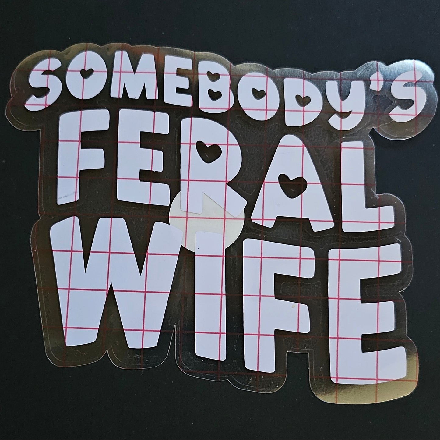 Somebody's Feral Wife Decal