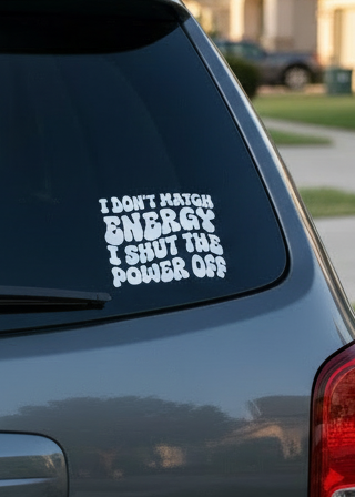 I Don't Match Energy Decal
