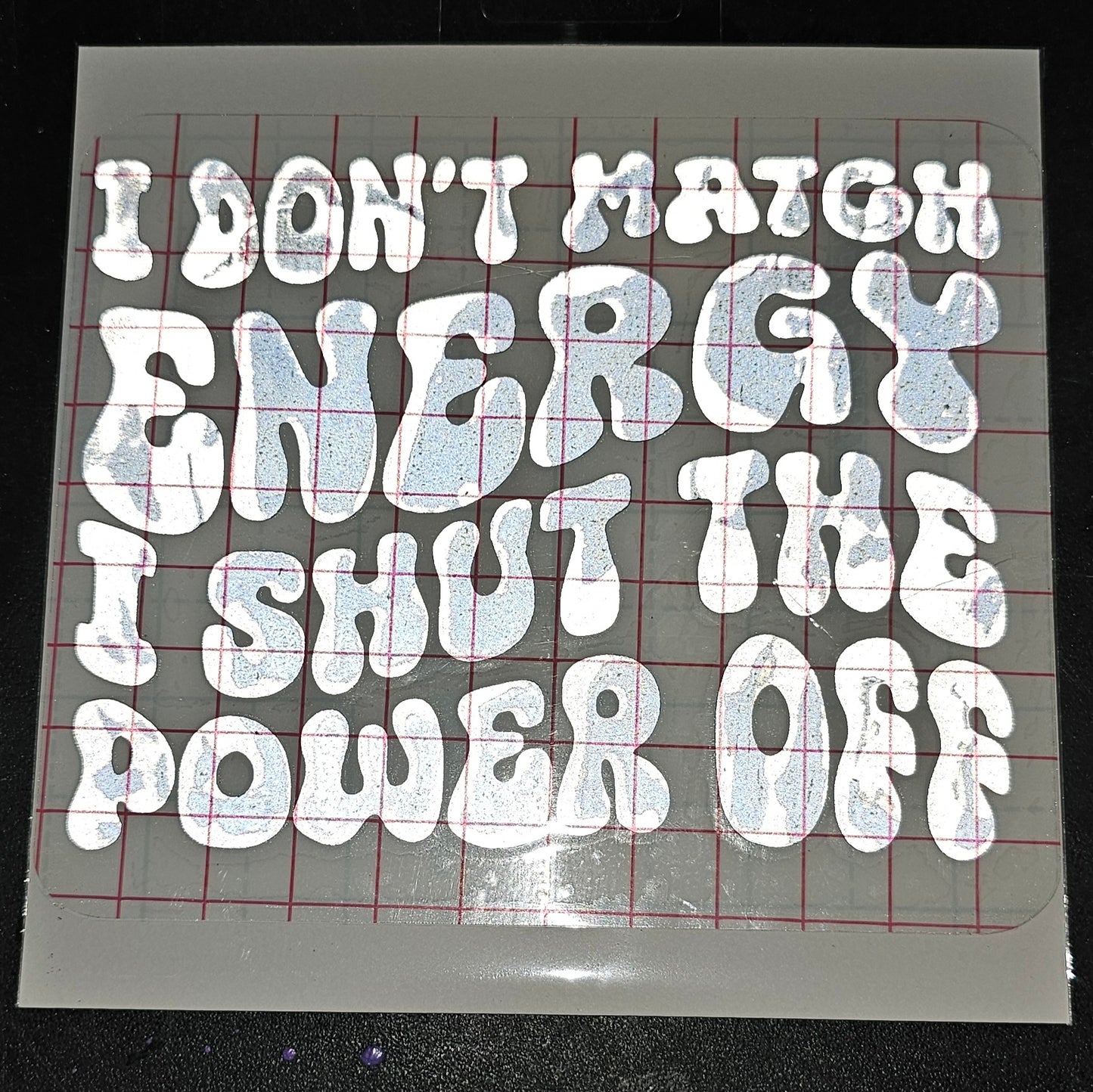 I Don't Match Energy Decal
