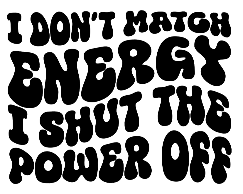 I Don't Match Energy Decal