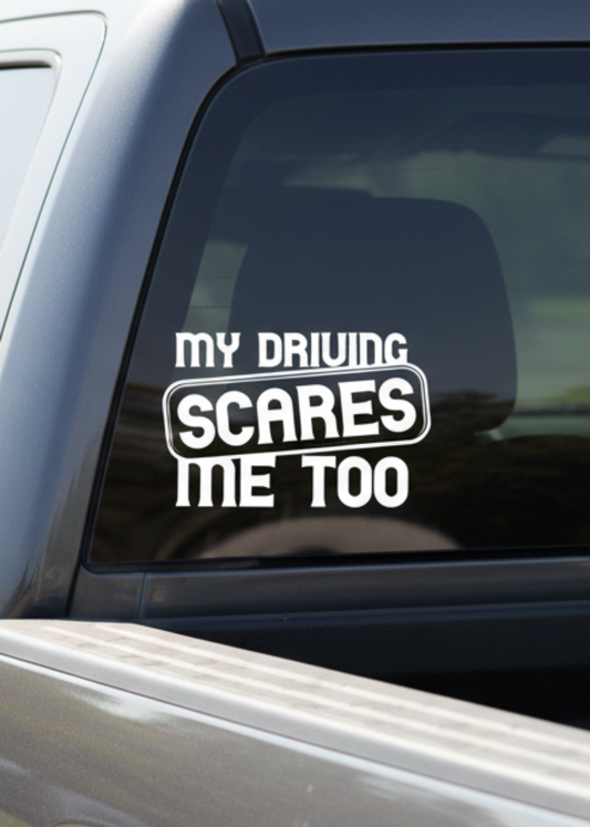 My Driving Scares Me Too Decal
