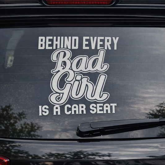 Behind Every Bad Girl is a Car Seat Decal