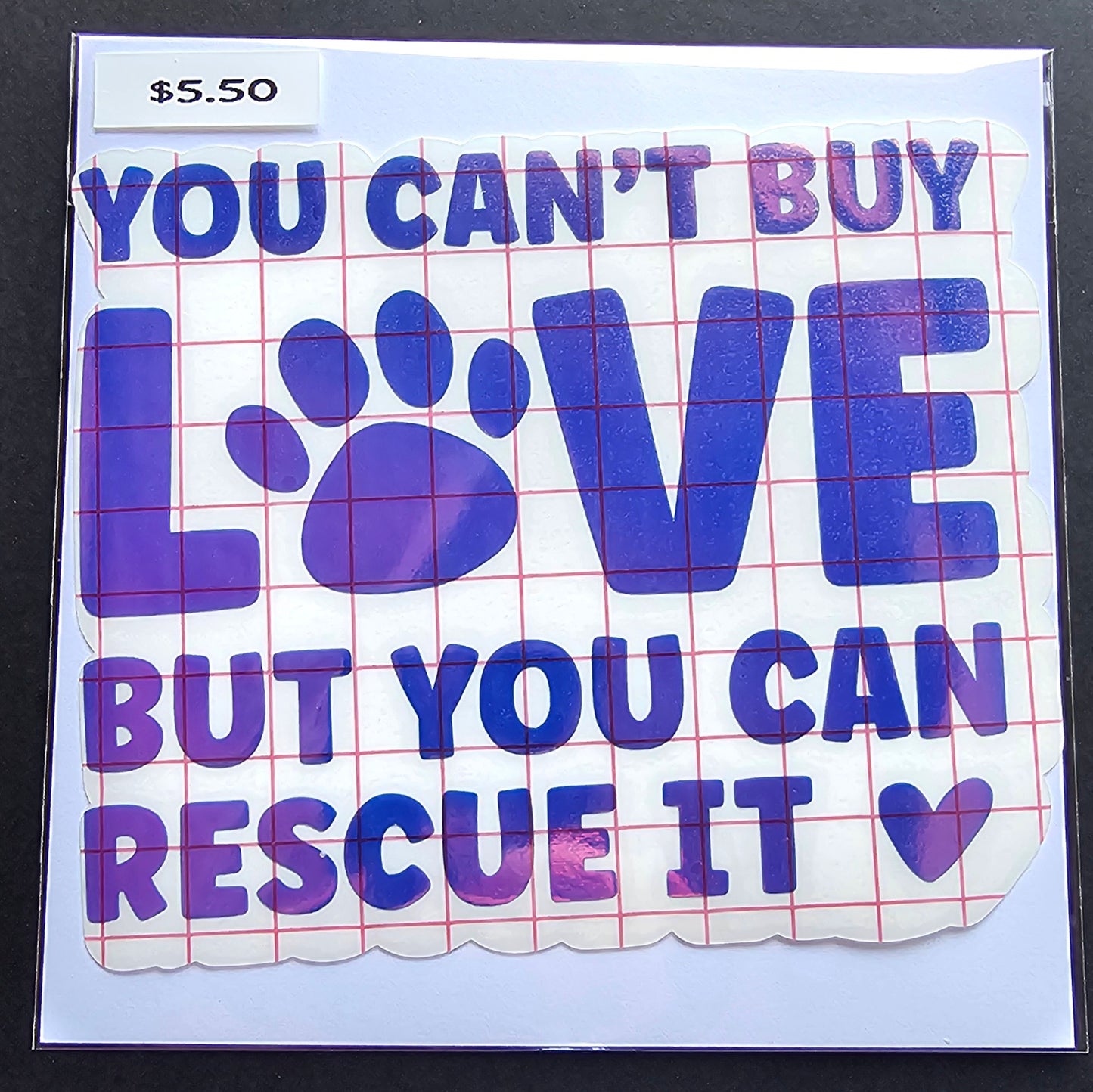 You Can't Buy Love But You Can Rescue It Decal
