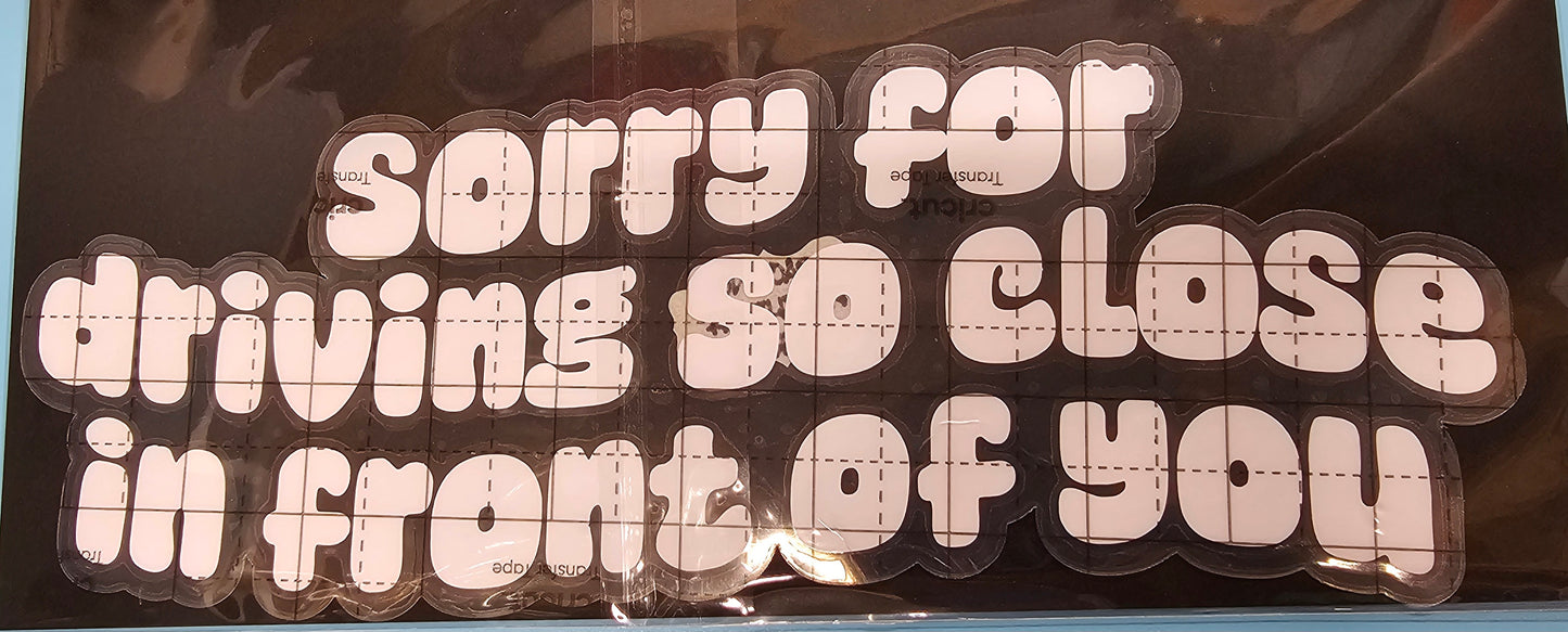 Sorry For Driving So Close Decal
