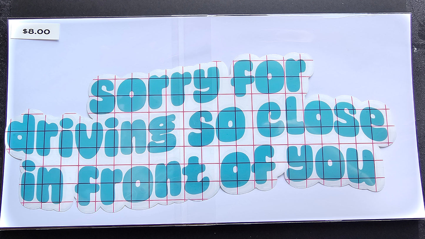 Sorry For Driving So Close Decal