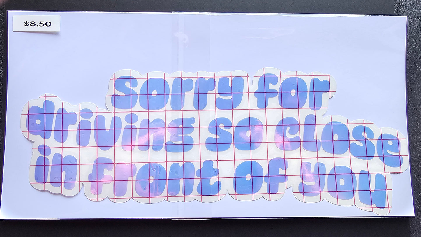 Sorry For Driving So Close Decal
