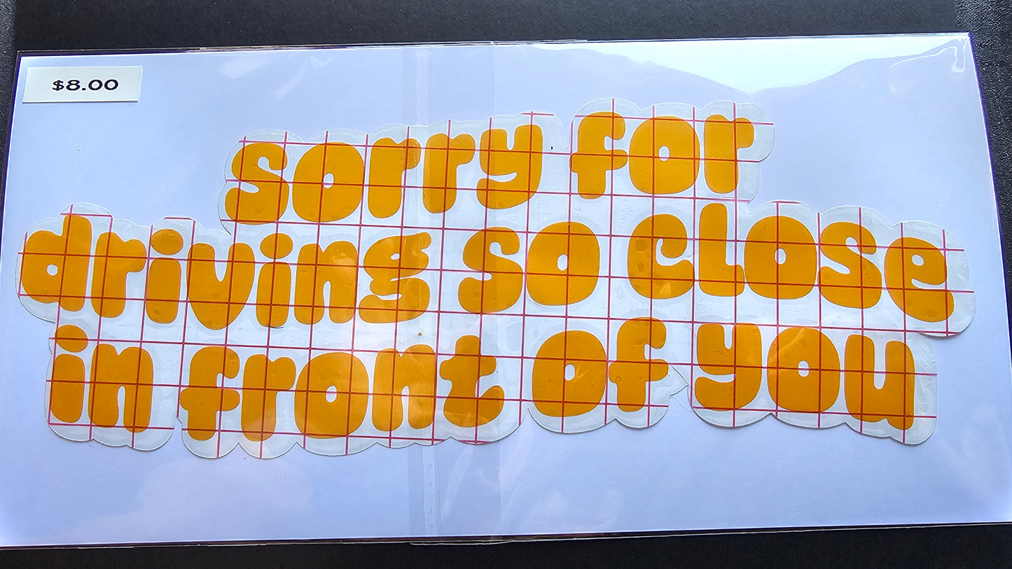 Sorry For Driving So Close Decal