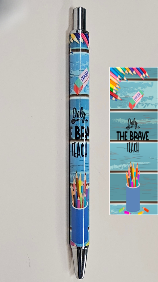 Only The Brave Teach Pen