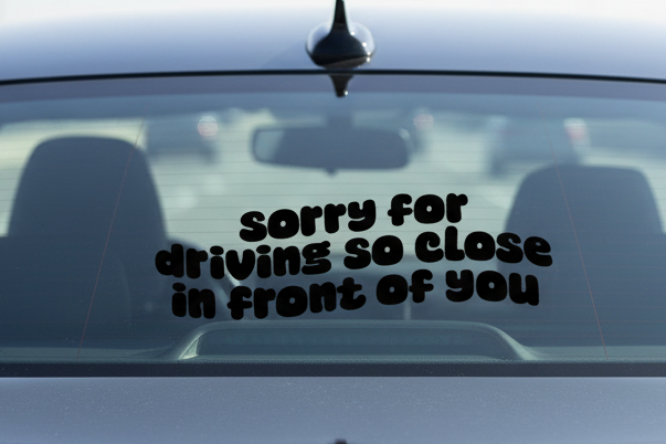 Sorry For Driving So Close Decal