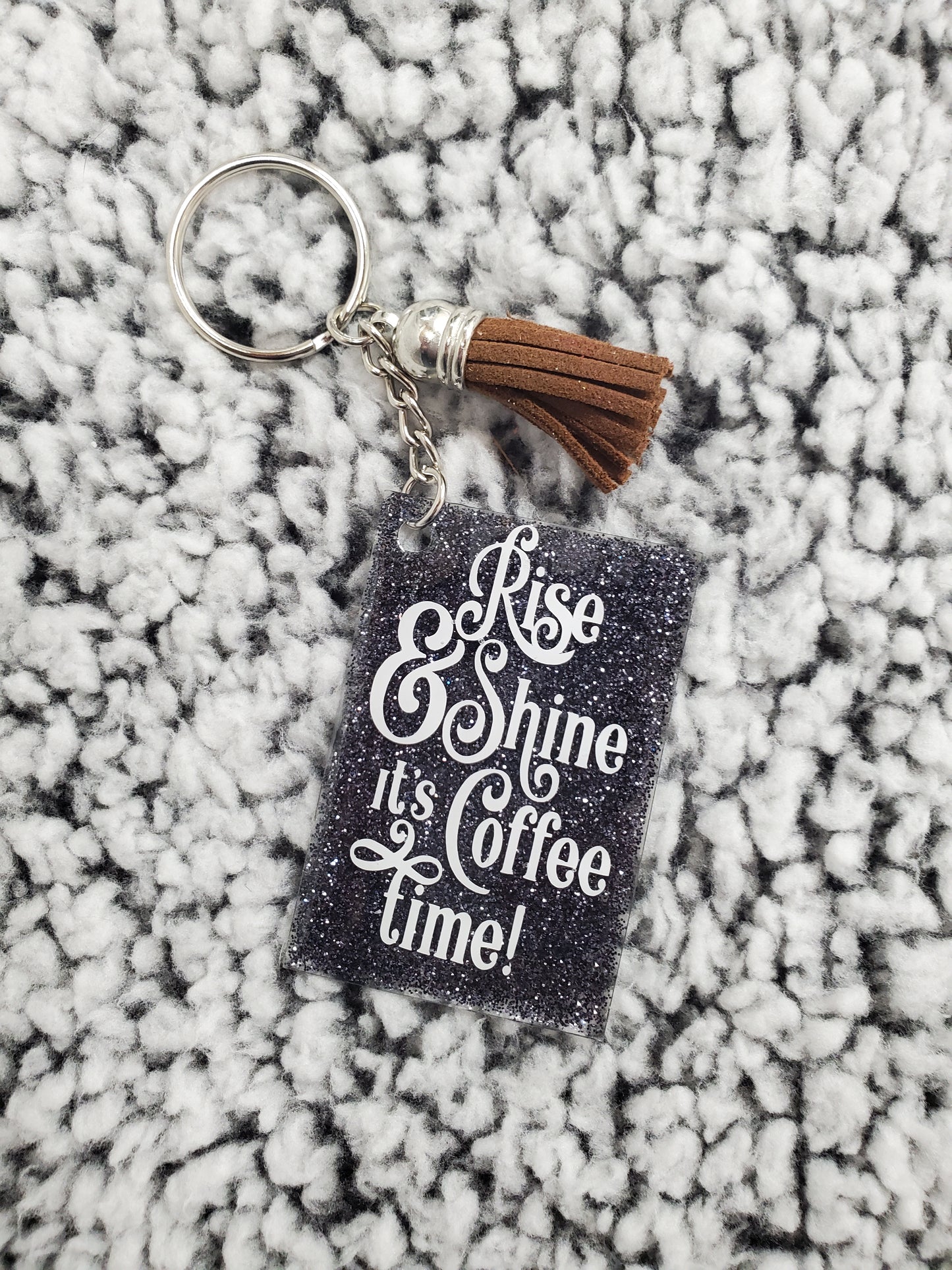 Keychain - Rise and Shine it's Coffee Time